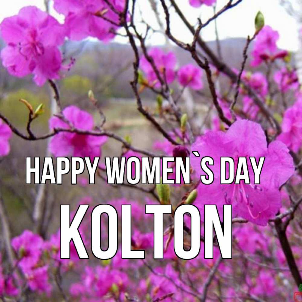 Greetings card с именем, Kolton happy women`s day международный женский день Greetings with text for free download 